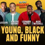 Young Black & Funny ft: LeClerc, JJ Mattise, Hitch, Nick Mitchell